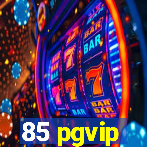 85 pgvip